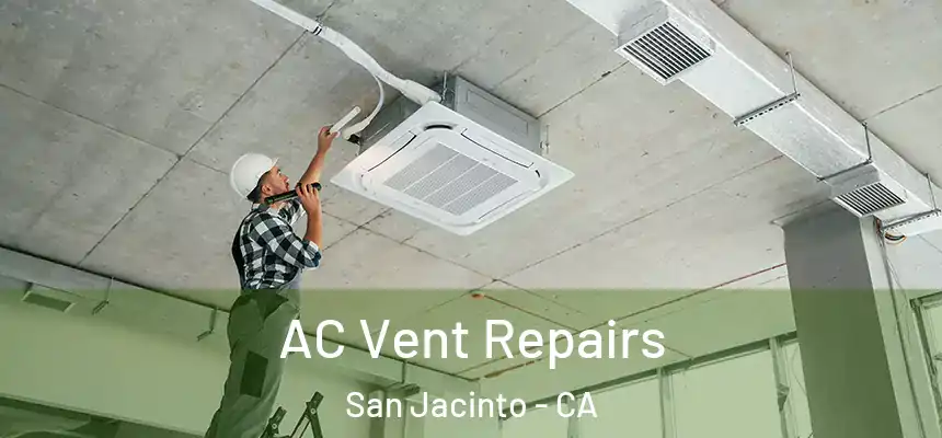  AC Vent Repairs San Jacinto - CA