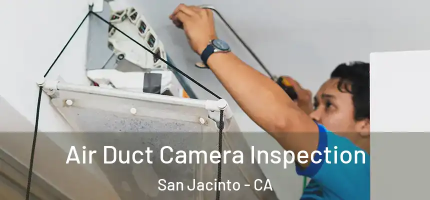  Air Duct Camera Inspection San Jacinto - CA