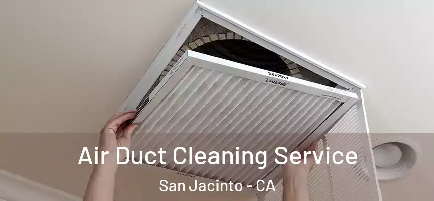 Air Duct Cleaning Service San Jacinto - CA