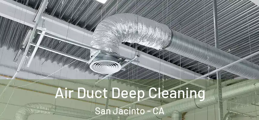  Air Duct Deep Cleaning San Jacinto - CA