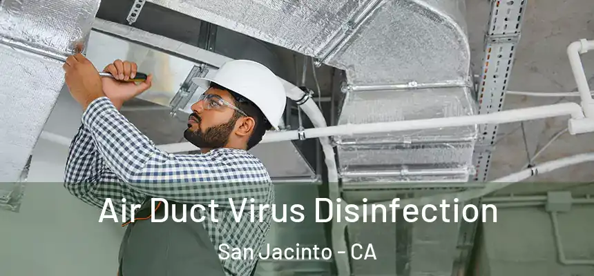  Air Duct Virus Disinfection San Jacinto - CA