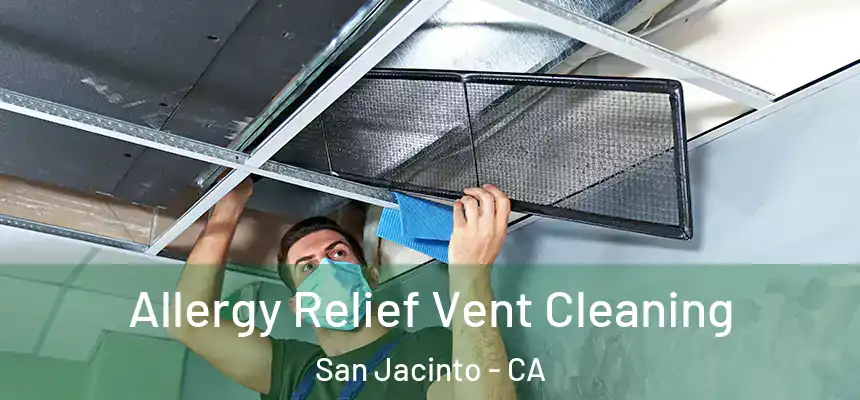  Allergy Relief Vent Cleaning San Jacinto - CA