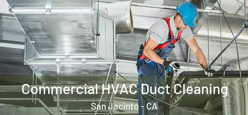 Commercial HVAC Duct Cleaning San Jacinto - CA