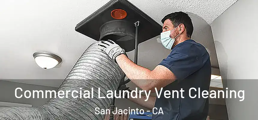 Commercial Laundry Vent Cleaning San Jacinto - CA