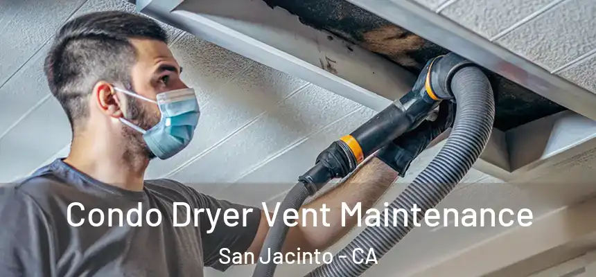  Condo Dryer Vent Maintenance San Jacinto - CA