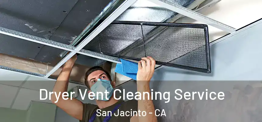  Dryer Vent Cleaning Service San Jacinto - CA
