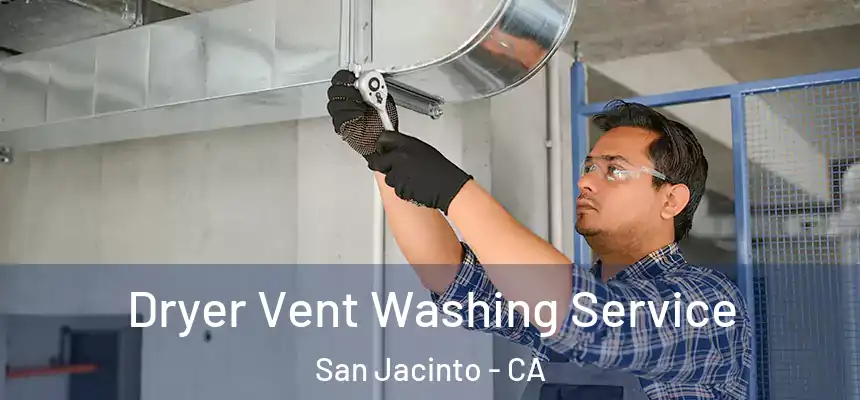  Dryer Vent Washing Service San Jacinto - CA