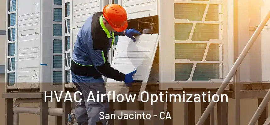  HVAC Airflow Optimization San Jacinto - CA