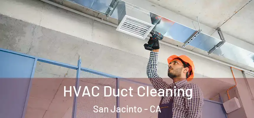 HVAC Duct Cleaning San Jacinto - CA