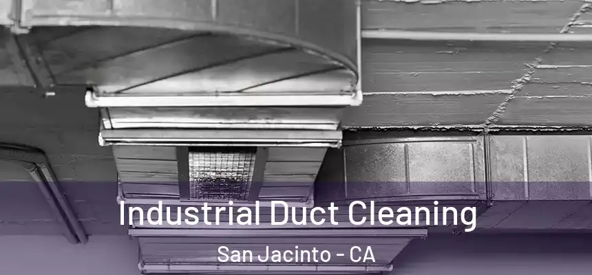  Industrial Duct Cleaning San Jacinto - CA