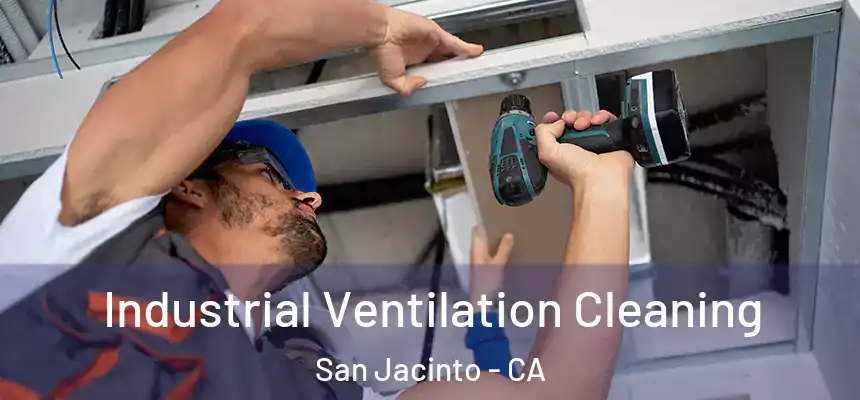 Industrial Ventilation Cleaning San Jacinto - CA