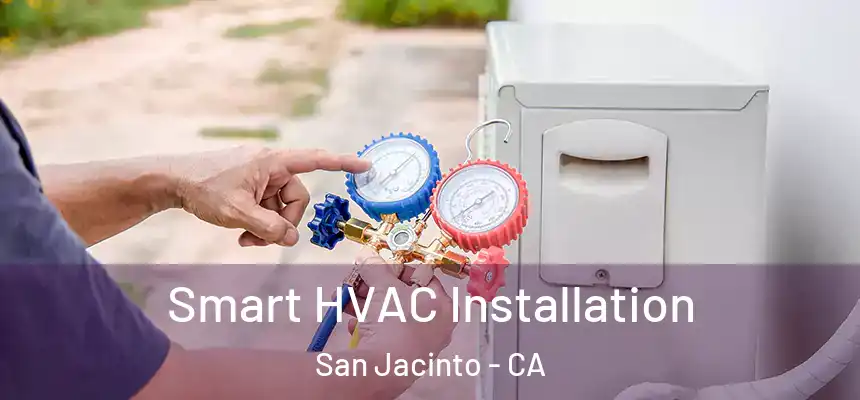  Smart HVAC Installation San Jacinto - CA